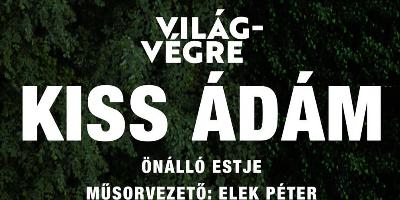 Dumaszínház - Világvégre - Kiss Ádám önálló estje