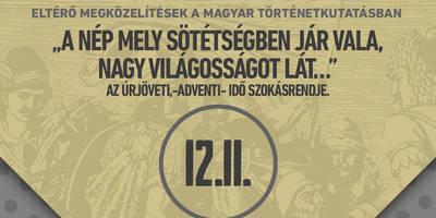 Eltérő megközelítések a magyar történetkutatásban-„A nép mely sötétségben jár vala, nagy világosságot lát…”