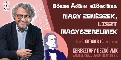 „Nagy zenészek, nagy szerelmek” - Liszt Ferenc -Bősze Ádám zenetörténész előadása
