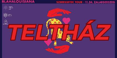 TELTHÁZ   Blahalouisiana - Szeressetek tour