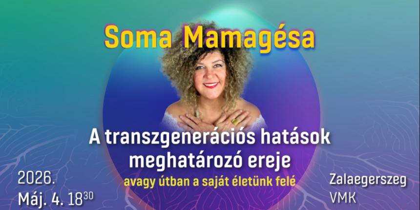 SOMA MAMAG�SA - A transzgener�ci�s hat�sok meghat�roz� ereje, avagy �tban a saj�t �let�nk fel�