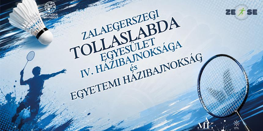 Zalaegerszegi Tollaslabda Egyes�let IV. H�zibajnoks�ga �s Egyetemi H�zibajnoks�g