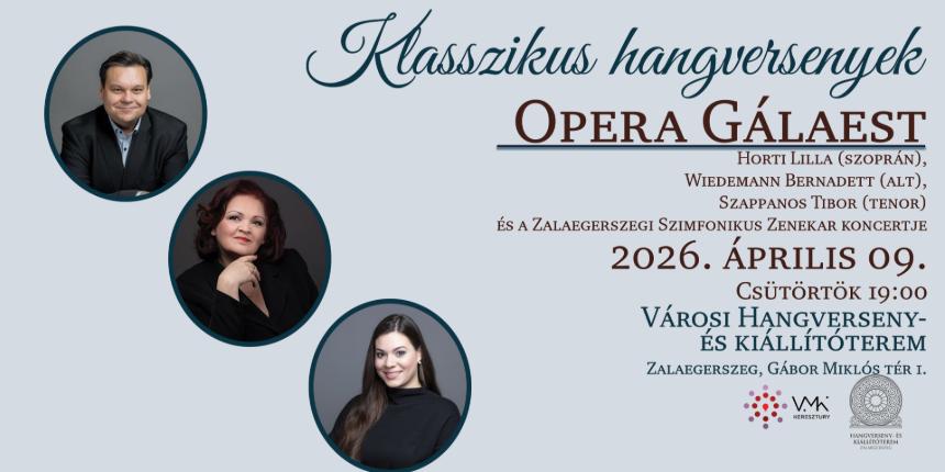 Klasszikus Hangversenyek - Opera Glaest: Horti Lilla (szoprn), Wiedemann Bernadett (alt), Szappanos Tibor (tenor) s a Zalaegerszegi Szimfonikus Zenekar koncertje