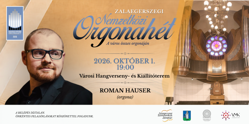 Zalaegerszegi Nemzetk�zi Orgonah�t 2026 - Roman Hauser orgonaestje