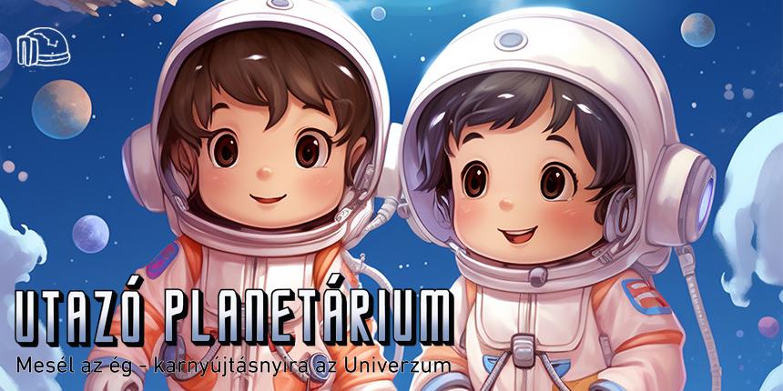Utaz� Planet�rium - Mes�l az �g, karny�jt�snyira az Univerzum